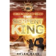 Secrets of the Tombs: 3: The Serpent King