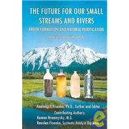 The Future For Our Small Streams And Rivers: Froth Formation and Natural Purification (Practical Policy Proposals)