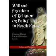 Without Freedom of Religion or Belief in North Korea