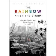 The Rainbow after the Storm Marriage Equality and Social Change in the U.S.