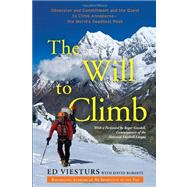 The Will to Climb Obsession and Commitment and the Quest to Climb Annapurna--the World's Deadliest Peak