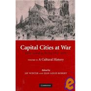 Capital Cities at War: Paris, London, Berlin 1914â€“1919
