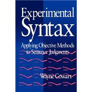 Experimental Syntax : Applying Objective Methods to Sentence Judgments