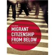 Migrant Citizenship from Below Family, Domestic Work, and Social Activism in Irregular Migration