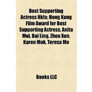 Best Supporting Actress Hkf : Hong Kong Film Award for Best Supporting Actress, Anita Mui, Bai Ling, Zhou Xun, Karen Mok, Teresa Mo
