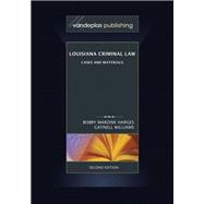 Louisiana Criminal Law: Cases and Materials