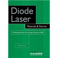 Diode Laser Materials and Devices : A Worldwide Market and Technology Overview To 2005