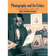 Photography and its Critics: A Cultural History, 1839â€“1900