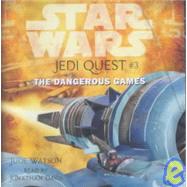 Star Wars: Jedi Quest #3: The Dangerous Games