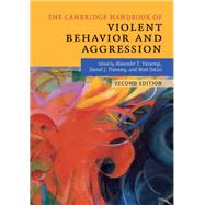 The Cambridge Handbook of Violent Behavior and Aggression