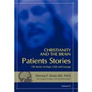Christianity and the Brain: Patients' Stories: 101 Stories of Hope, Faith and Courage