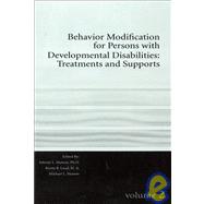 Behavior Modification for Persons with Developmental Disabilities Treatments and Supports Volume 2