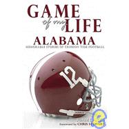 Game of My Life: Alabama : Memorable Stories of Crimson Tide Football