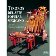 Tesoros del arte popular Mexicano / Mexican Folk Art Treasures: Coleccion De Nelson A. Rockefeller / Collection of Nelson A. Rockefeller