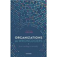 Organizations as Wrongdoers From Ontology to Morality