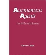 Autonomous Agents From Self-Control to Autonomy