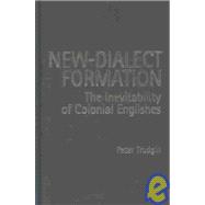 New-Dialect Formation The Inevitability of Colonial Englishes