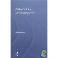 Caliban's Voice: The Transformation of English in Post-Colonial Literatures