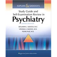 Kaplan and Sadock's Study Guide and Self-Examination Review in Psychiatry