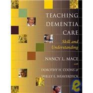 Teaching Dementia Care: Skill and Understanding