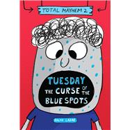 Tuesday – The Curse of the Blue Spots (Total Mayhem #2)