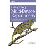Designing Multi-Device Experiences, 1st Edition