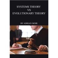 Systems Theory VS Evolutionary Theory