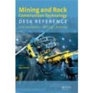 Mining and Rock Construction Technology Desk Reference: Rock Mechanics, drilling & blasting