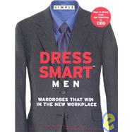 Chic Simple Dress Smart Men : Wardrobes That Win in the New Workplace