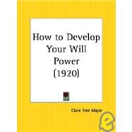 How to Develop Your Will Power 1920