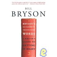 Bryson's Dictionary of Troublesome Words A Writer's Guide to Getting It Right