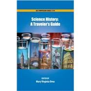 Science History A Traveler's Guide