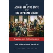 The Administrative State Before the Supreme Court Perspectives on the Nondelegation Doctrine