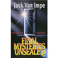 FINAL MYSTERIES UNSEALED
