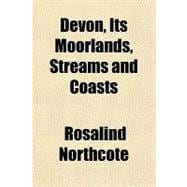 Devon, Its Moorlands, Streams and Coasts