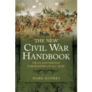 New Civil War Handbook: Facts and Photos for Readers of All Ages