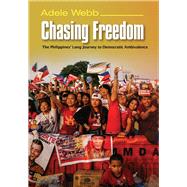 Chasing Freedom The Philippines' Long Journey to Democratic Ambivalence
