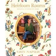 Heirloom Rooms Soulful Stories of Home