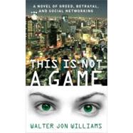This Is Not a Game : A Novel
