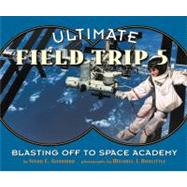 Ultimate Field Trip #5; Blasting Off To Space Academy