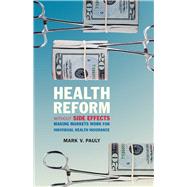 Health Reform without Side Effects Making Markets Work for Individual Health Insurance