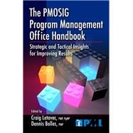 The PMOSIG Program Management Office Handbook Strategic and Tactical Insights for Improving Results