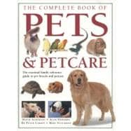 The Complete Book of Pets & Petcare The essential family reference guide to pet breeds and petcare