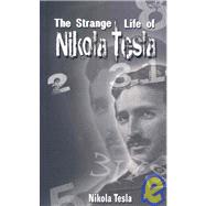 The Strange Life of Nikola Tesla