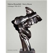 Helaine Blumenfeld - Henry Moore A Dialogue, 1985–2015
