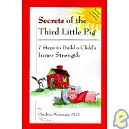 Secrets of the Third Little Pig : 7 Steps to Build a Child's Inner Strength