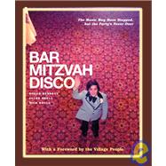 Bar Mitzvah Disco : The Music May Have Stopped, but the Party's Never Over