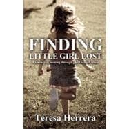 Finding Little Girl Lost : A journey of healing through child sexual Abuse