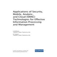 Applications of Security, Mobile, Analytic, and Cloud (SMAC) Technologies for Effective Information Processing and Management