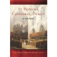 St Patrick's Cathedral, Dublin A History